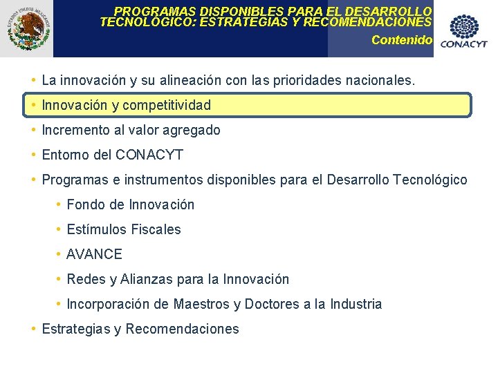 PROGRAMAS DISPONIBLES PARA EL DESARROLLO TECNOLÓGICO: ESTRATEGIAS Y RECOMENDACIONES Contenido • La innovación y