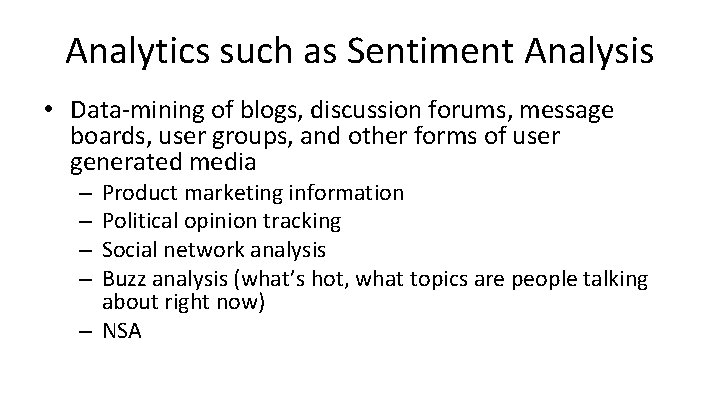 Analytics such as Sentiment Analysis • Data-mining of blogs, discussion forums, message boards, user