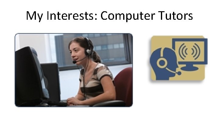 My Interests: Computer Tutors 