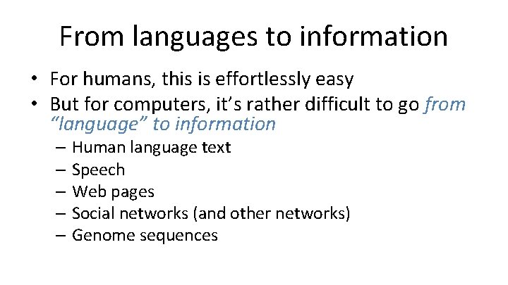 From languages to information • For humans, this is effortlessly easy • But for