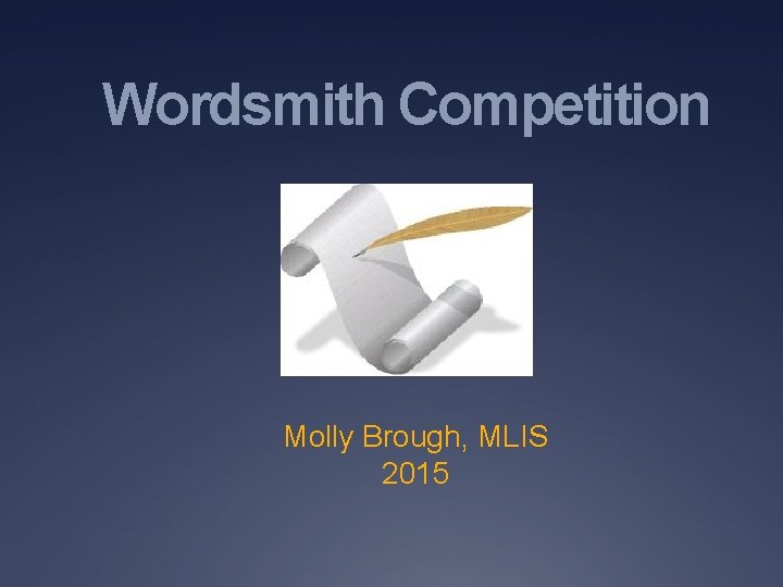 Wordsmith Competition Molly Brough, MLIS 2015 