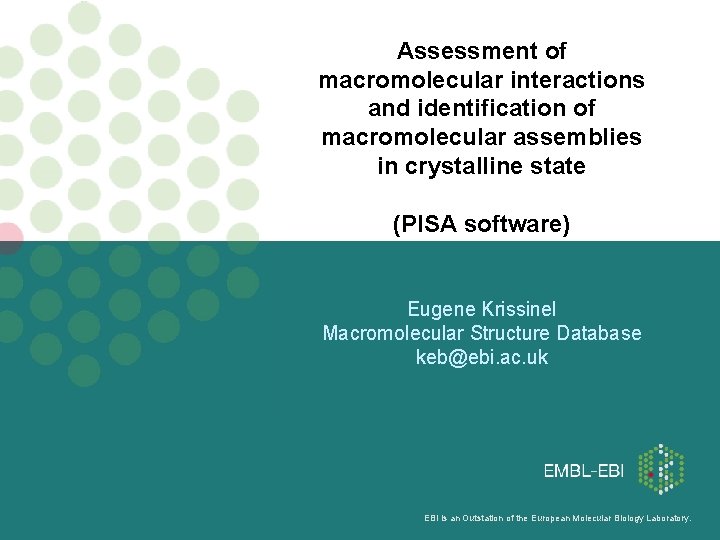 Assessment of macromolecular interactions and identification of macromolecular assemblies in crystalline state (PISA software)