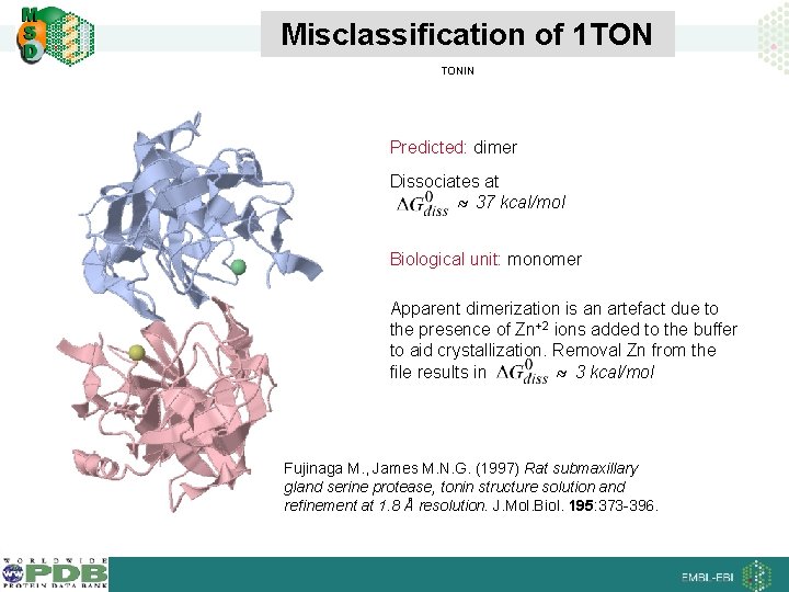 Misclassification of 1 TON TONIN Predicted: dimer Dissociates at 37 kcal/mol Biological unit: monomer