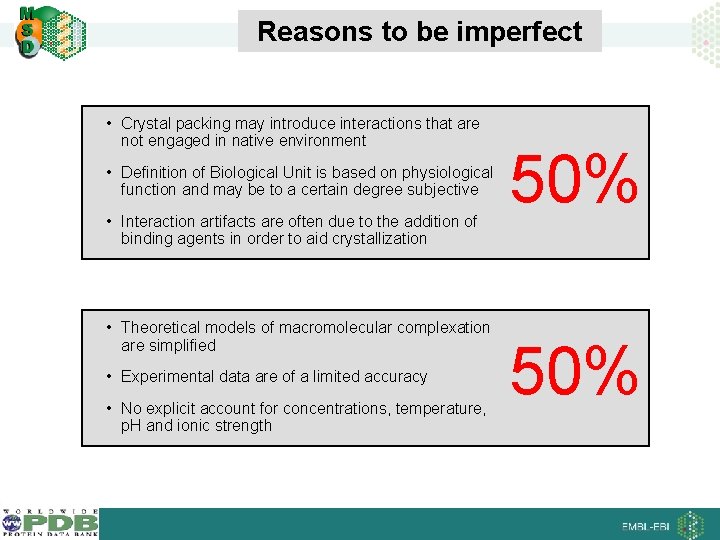 Reasons to be imperfect • Crystal packing may introduce interactions that are not engaged