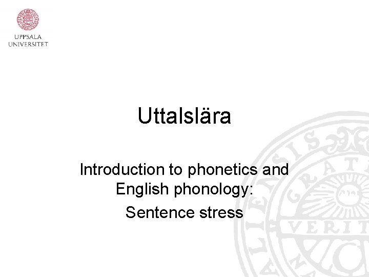 Uttalslära Introduction to phonetics and English phonology: Sentence stress 