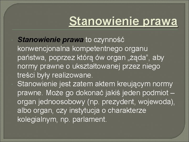 Stanowienie prawa to czynność konwencjonalna kompetentnego organu państwa, poprzez którą ów organ „żąda”, aby Stanowienie prawa to czynność konwencjonalna kompetentnego organu państwa, poprzez którą ów organ „żąda”, aby