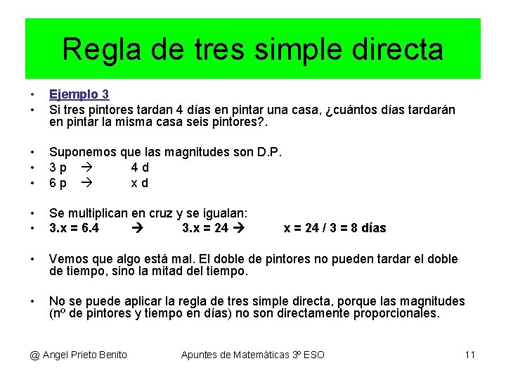 Regla de tres simple directa • • Ejemplo 3 Si tres pintores tardan 4