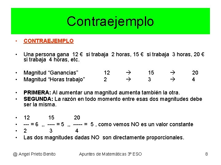 Contraejemplo • CONTRAEJEMPLO • Una persona gana 12 € si trabaja 2 horas, 15