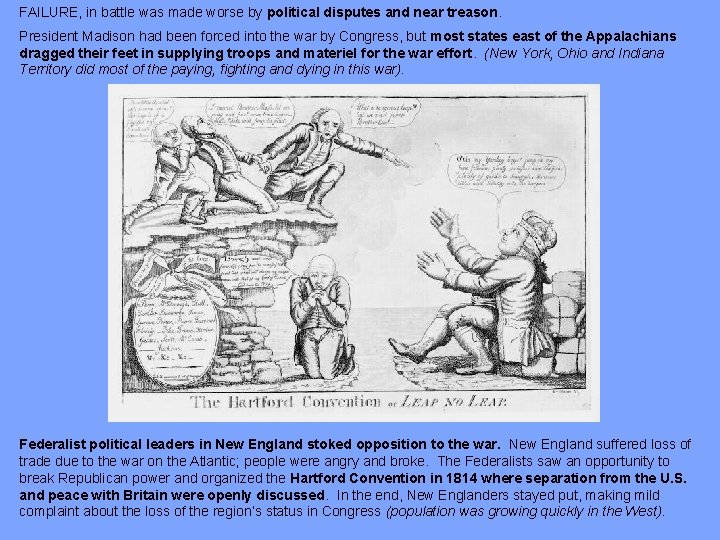 FAILURE, in battle was made worse by political disputes and near treason. President Madison