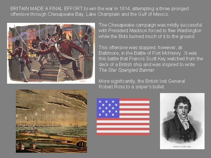 BRITAIN MADE A FINAL EFFORT to win the war in 1814, attempting a three