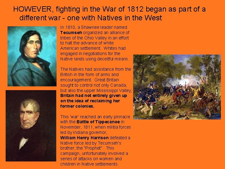 HOWEVER, fighting in the War of 1812 began as part of a different war