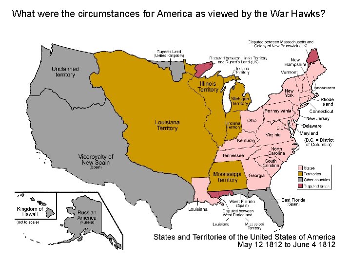 What were the circumstances for America as viewed by the War Hawks? 