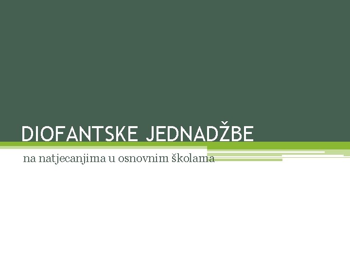 DIOFANTSKE JEDNADŽBE na natjecanjima u osnovnim školama 