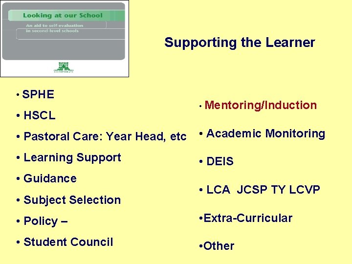 Supporting the Learner • SPHE • HSCL • Mentoring/Induction • Pastoral Care: Year Head,