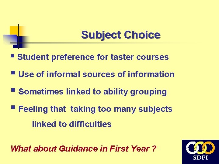 Subject Choice § Student preference for taster courses § Use of informal sources of