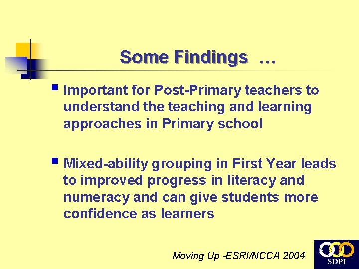 Some Findings … § Important for Post-Primary teachers to understand the teaching and learning