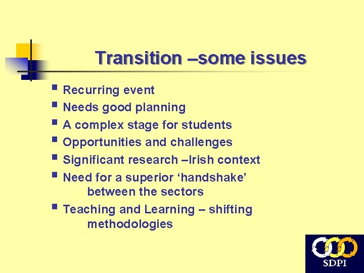 Transition –some issues § Recurring event § Needs good planning § A complex stage