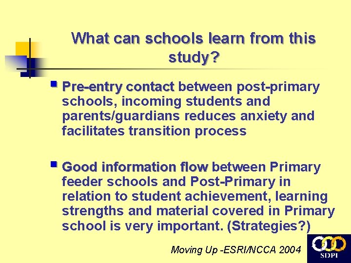 What can schools learn from this study? § Pre-entry contact between post-primary schools, incoming