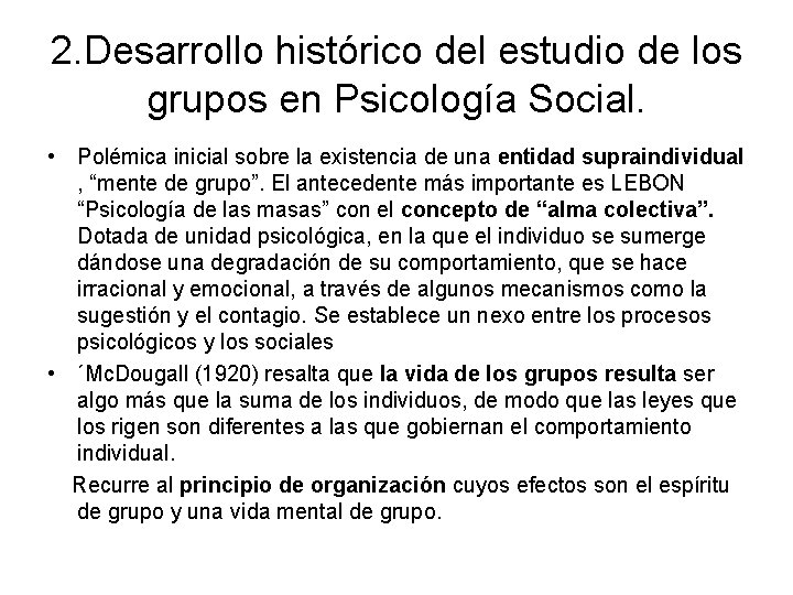 2. Desarrollo histórico del estudio de los grupos en Psicología Social. • Polémica inicial