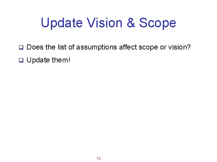Applied Software Project Management Update Vision & Scope q Does the list of assumptions