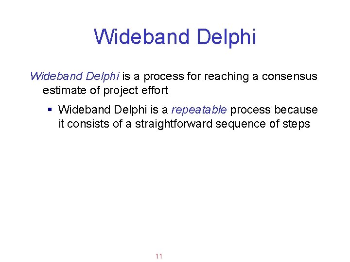 Applied Software Project Management Wideband Delphi is a process for reaching a consensus estimate