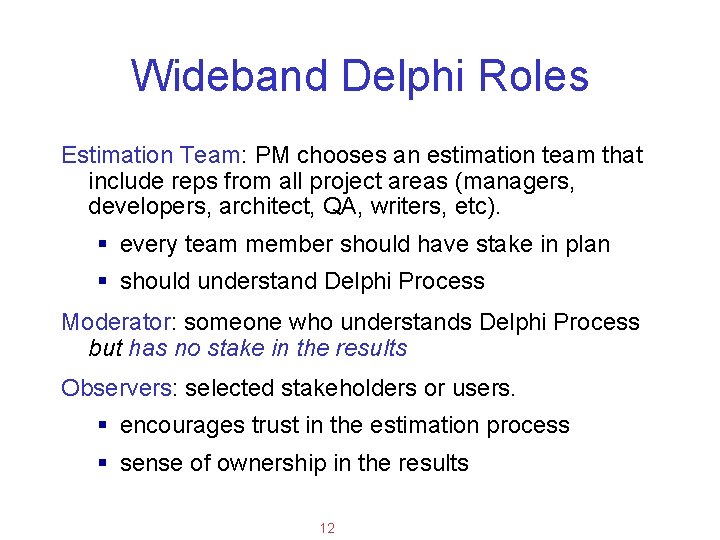 Applied Software Project Management Wideband Delphi Roles Estimation Team: PM chooses an estimation team