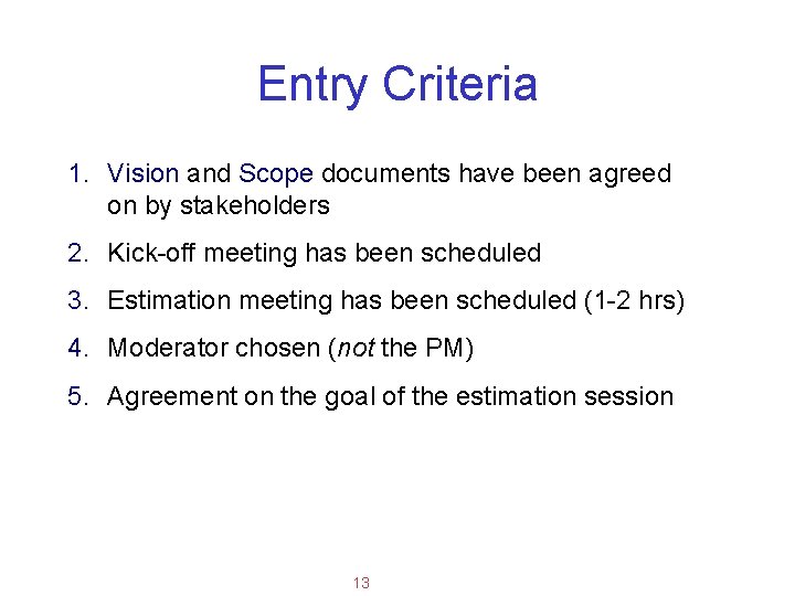 Applied Software Project Management Entry Criteria 1. Vision and Scope documents have been agreed