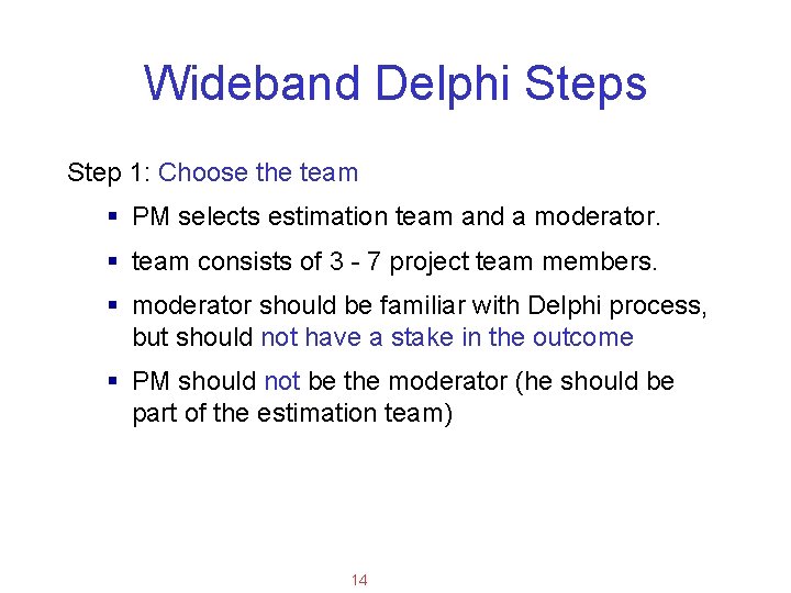 Applied Software Project Management Wideband Delphi Steps Step 1: Choose the team § PM