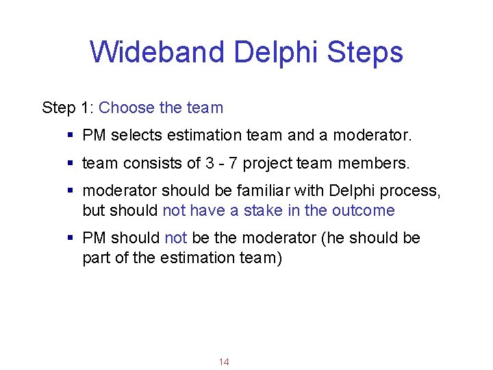 Applied Software Project Management Wideband Delphi Steps Step 1: Choose the team § PM