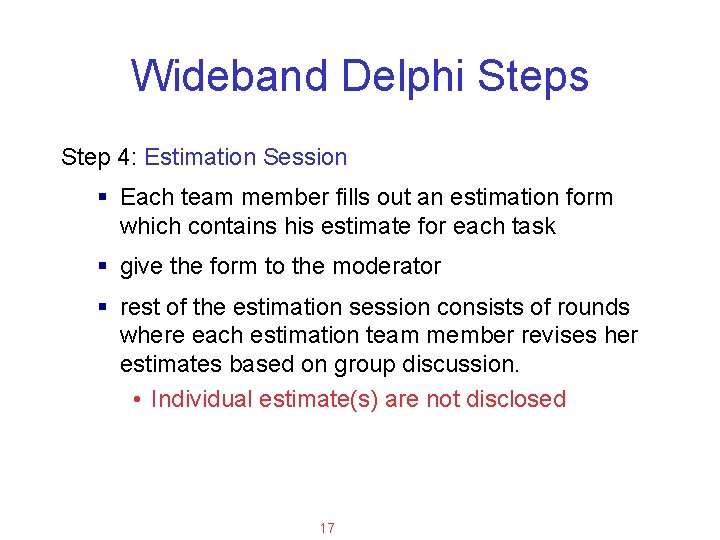 Applied Software Project Management Wideband Delphi Steps Step 4: Estimation Session § Each team