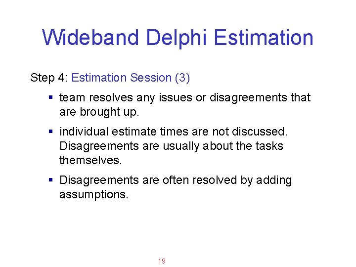 Applied Software Project Management Wideband Delphi Estimation Step 4: Estimation Session (3) § team