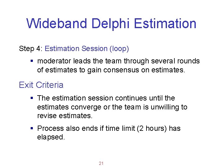 Applied Software Project Management Wideband Delphi Estimation Step 4: Estimation Session (loop) § moderator