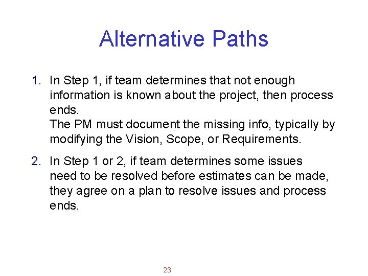 Applied Software Project Management Alternative Paths 1. In Step 1, if team determines that