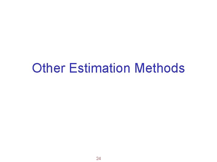 Applied Software Project Management Other Estimation Methods 24 