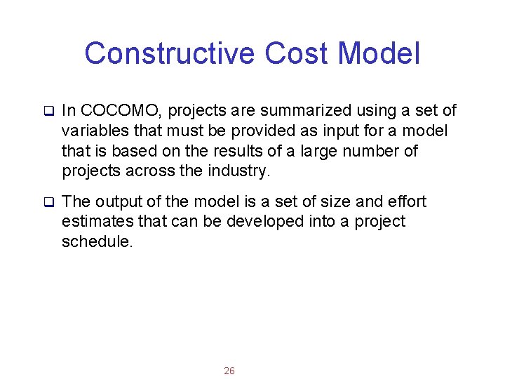 Applied Software Project Management Constructive Cost Model q In COCOMO, projects are summarized using