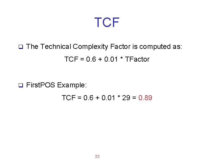 Applied Software Project Management TCF q The Technical Complexity Factor is computed as: TCF