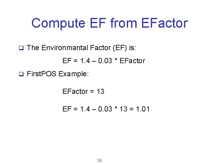 Applied Software Project Management Compute EF from EFactor q The Environmantal Factor (EF) is: