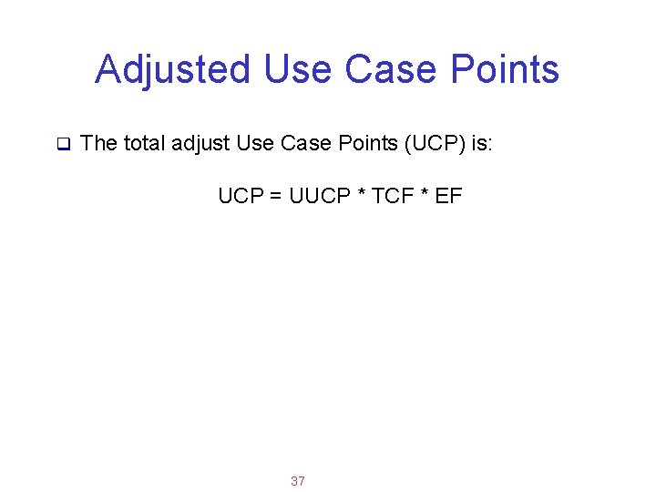 Applied Software Project Management Adjusted Use Case Points q The total adjust Use Case