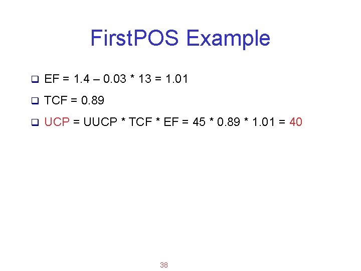 Applied Software Project Management First. POS Example q EF = 1. 4 – 0.