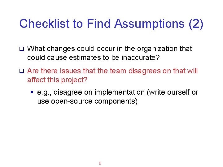 Applied Software Project Management Checklist to Find Assumptions (2) q What changes could occur