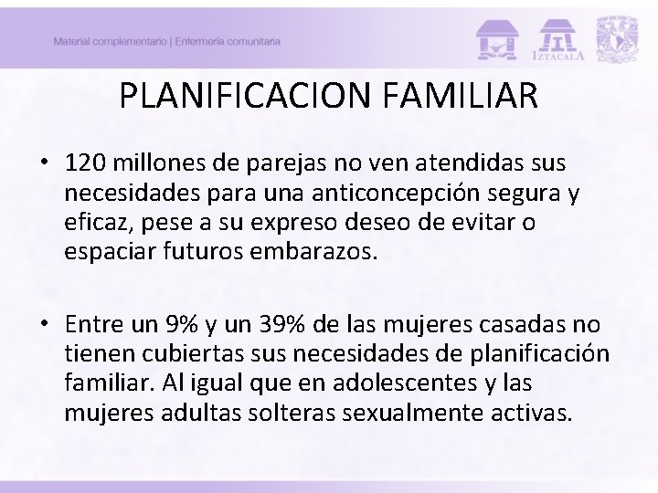 PLANIFICACION FAMILIAR • 120 millones de parejas no ven atendidas sus necesidades para una PLANIFICACION FAMILIAR • 120 millones de parejas no ven atendidas sus necesidades para una