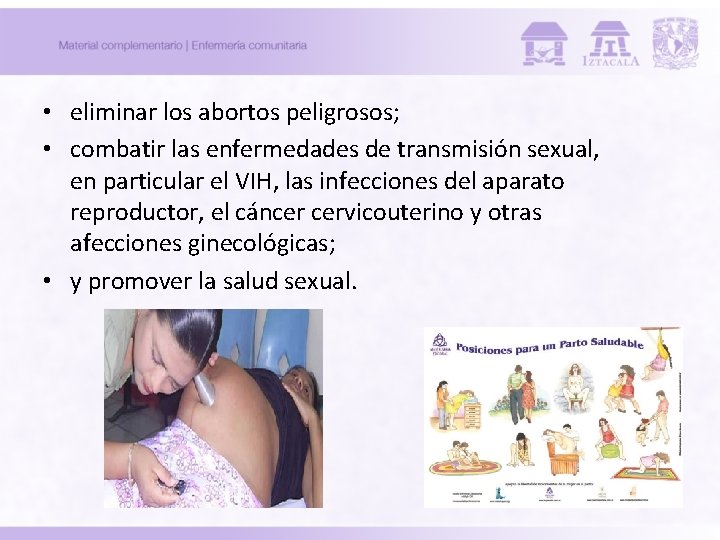 • eliminar los abortos peligrosos; • combatir las enfermedades de transmisión sexual, en • eliminar los abortos peligrosos; • combatir las enfermedades de transmisión sexual, en