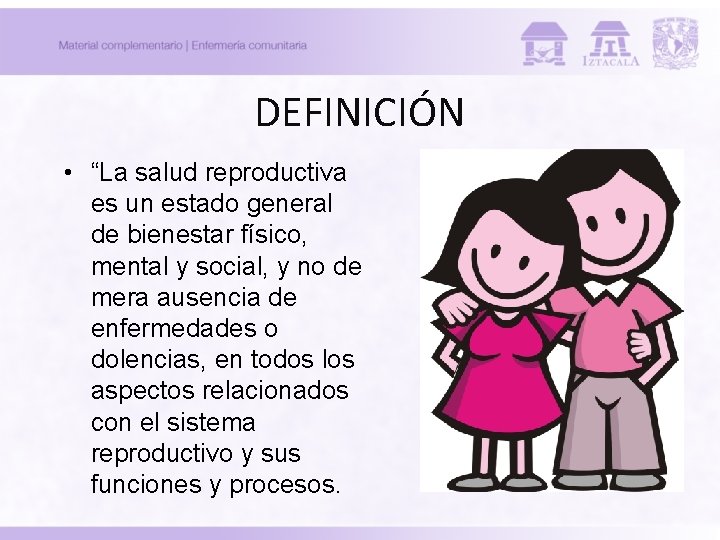 DEFINICIÓN • “La salud reproductiva es un estado general de bienestar físico, mental y DEFINICIÓN • “La salud reproductiva es un estado general de bienestar físico, mental y