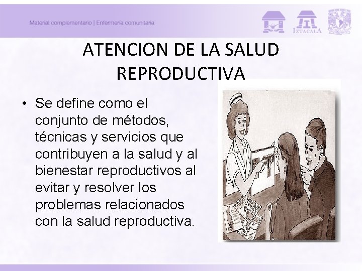 ATENCION DE LA SALUD REPRODUCTIVA • Se define como el conjunto de métodos, técnicas ATENCION DE LA SALUD REPRODUCTIVA • Se define como el conjunto de métodos, técnicas