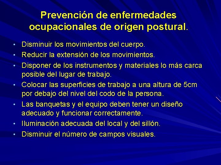 Prevención de enfermedades ocupacionales de origen postural. • Disminuir los movimientos del cuerpo. • Prevención de enfermedades ocupacionales de origen postural. • Disminuir los movimientos del cuerpo. •