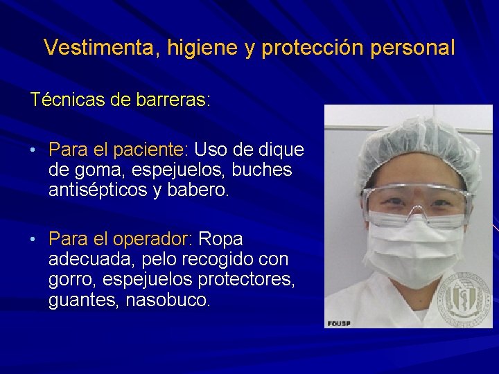 Vestimenta, higiene y protección personal Técnicas de barreras: • Para el paciente: Uso de Vestimenta, higiene y protección personal Técnicas de barreras: • Para el paciente: Uso de
