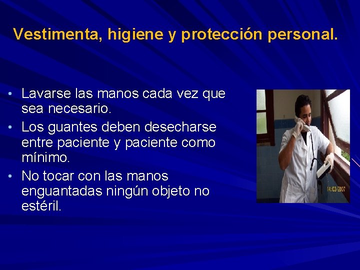 Vestimenta, higiene y protección personal. • Lavarse las manos cada vez que sea necesario. Vestimenta, higiene y protección personal. • Lavarse las manos cada vez que sea necesario.