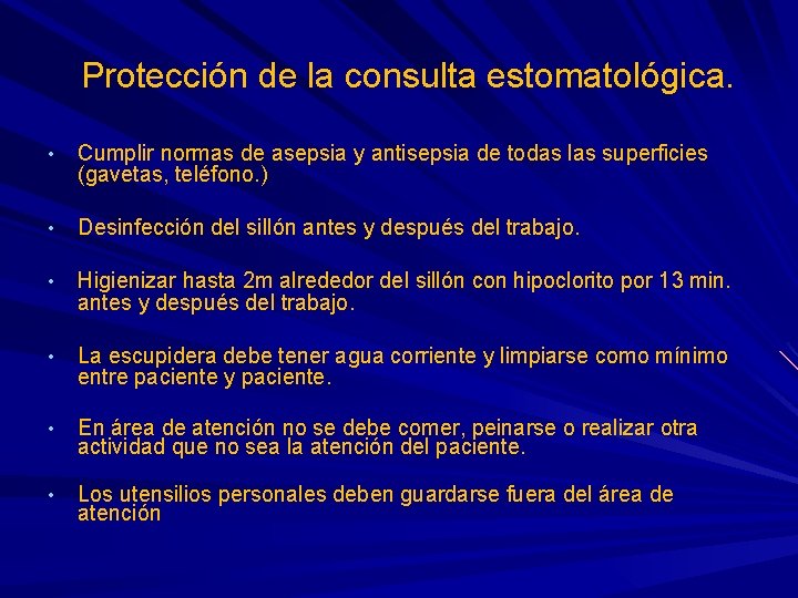 Protección de la consulta estomatológica. • Cumplir normas de asepsia y antisepsia de todas Protección de la consulta estomatológica. • Cumplir normas de asepsia y antisepsia de todas