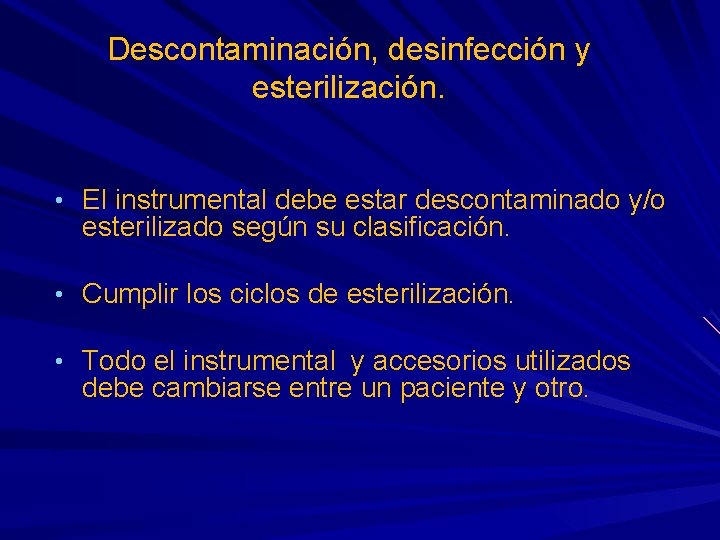 Descontaminación, desinfección y esterilización. • El instrumental debe estar descontaminado y/o esterilizado según su Descontaminación, desinfección y esterilización. • El instrumental debe estar descontaminado y/o esterilizado según su