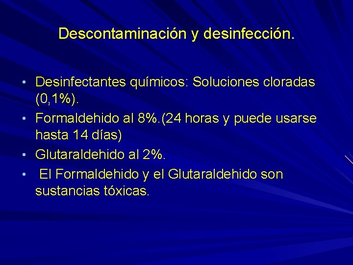 Descontaminación y desinfección. • Desinfectantes químicos: Soluciones cloradas • • • (0, 1%). Formaldehido Descontaminación y desinfección. • Desinfectantes químicos: Soluciones cloradas • • • (0, 1%). Formaldehido